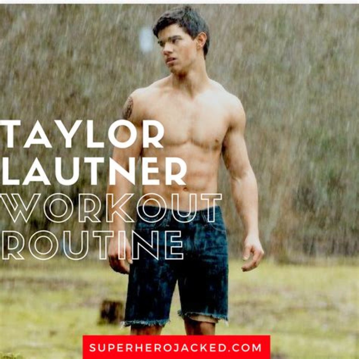 Taylor Lautner's Fitness Routine: Unveiling The Secrets To His Incredible Physique