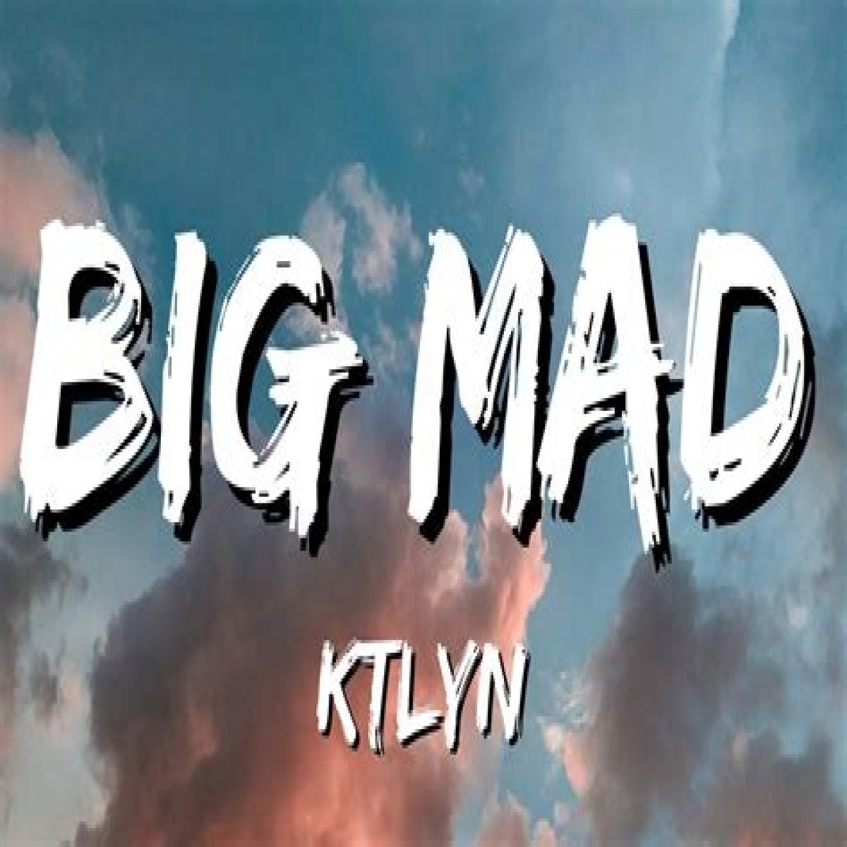 The Meaning Behind The Song: BIG MAD by Ktlyn
