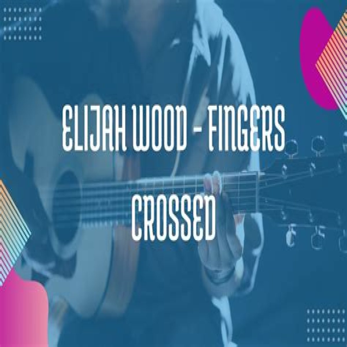 The Meaning Behind The Song: ​​fingers crossed by ​elijah​ woods